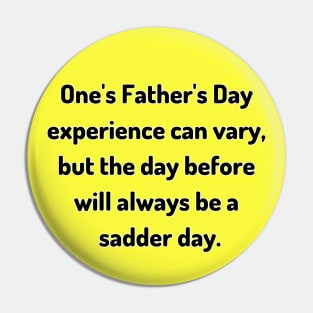 Saturday Will Always be a Sadder Day Funny Father's Day Inspiration / Punny Motivation (MD23Frd007) Pin