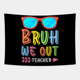 Bruh We Out Teachers Cute End Of School Year Teacher Summer Tapestry