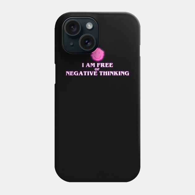 iam free of negative thinking Phone Case by gambar_corek