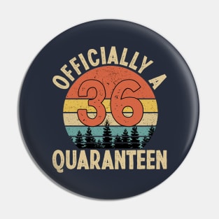 officially a quaranteen 36th birthday Pin