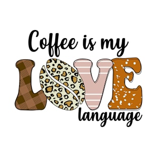 Coffee Is My Love Language T-Shirt