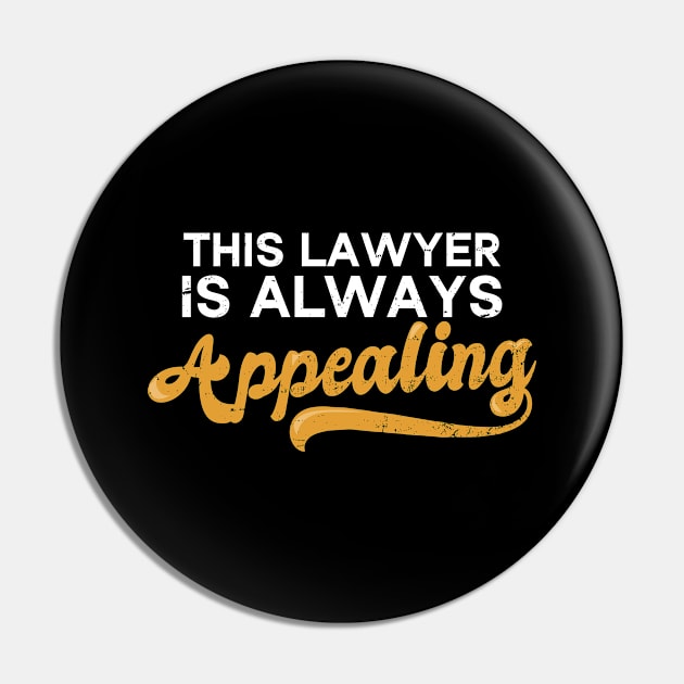 Attorney Shirt | Is Always Appealing GIft Pin by Gawkclothing