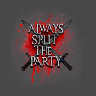 Always Split The Party T-Shirt