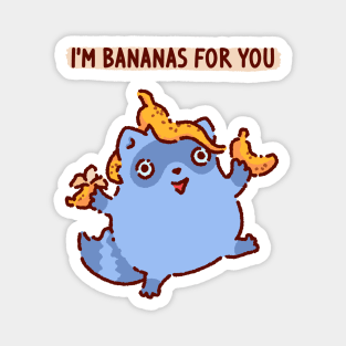 Raccoon with bananas, I'm bananas for you, crazy in love Magnet