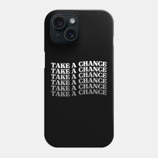 Take A Chance. Retro Vintage Motivational and Inspirational Saying Phone Case