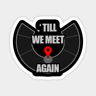 Untill We Meet Again - Burning Man Inspired Magnet