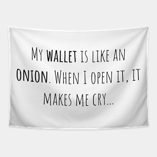 Wallet onion open cry - Saying - Funny Tapestry