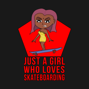 Just a Girl Who Loves Skateboarding T-Shirt