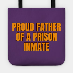 Proud Father Of A Prison Inmate Tote