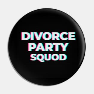 Divorce party squad Pin