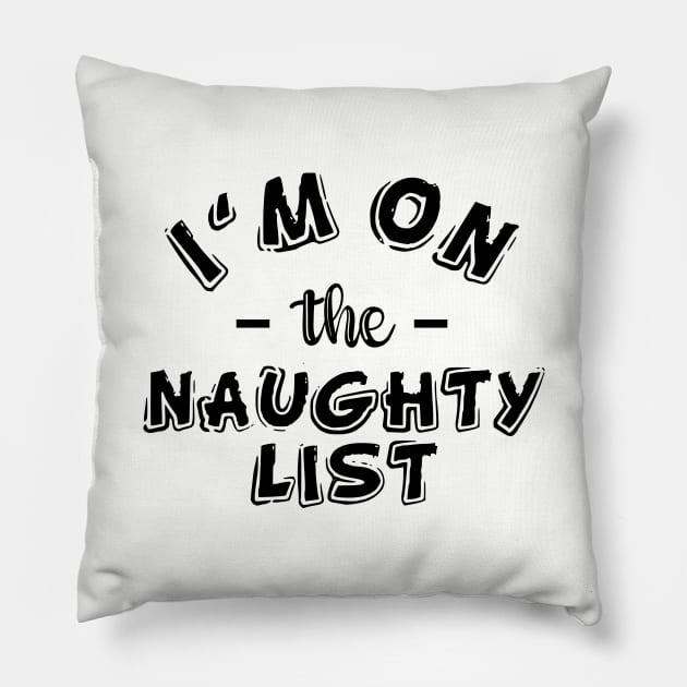 I'm on the naughty list Pillow by NotoriousMedia