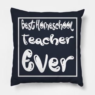 Best Homeschool Teacher Ever Pillow