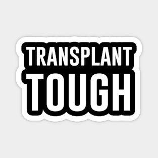 Transplant Tough Magnet