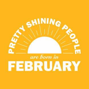 Pretty Shining People Are Born In February T-Shirt