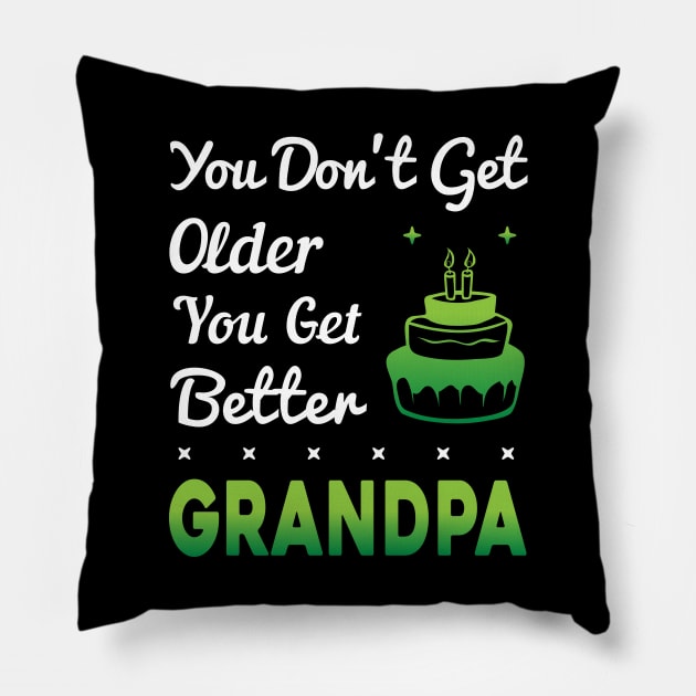 You don't get older, you get better GRANDPA Pillow by Parrot Designs