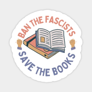 Ban the fascists save the books Magnet