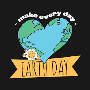 Make Every Day Earth Day T-Shirt