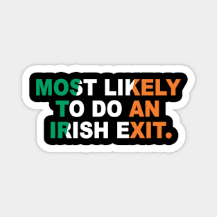 Most Likely To Do An Irish Exit Magnet