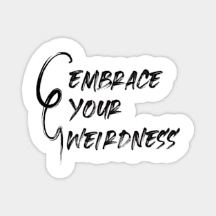 Embrace Your Weirdness Magnet