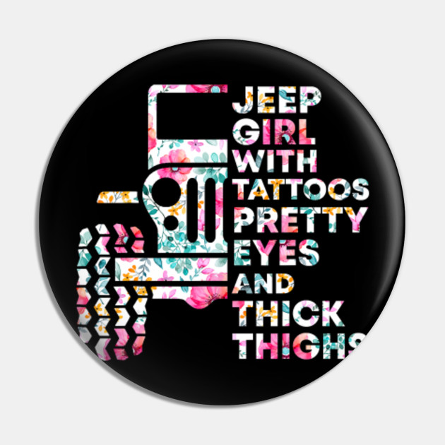 Cute Jeepgirl With Tattoos Pretty Eyes And Thick Thighs Gift Funny Jeep Halloween Gift Pin Teepublic Au