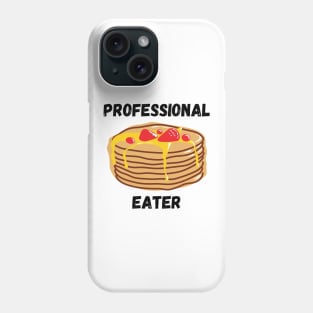 Professional Pancakes Eater Funny Breakfast Gift for Pancake Lovers Phone Case