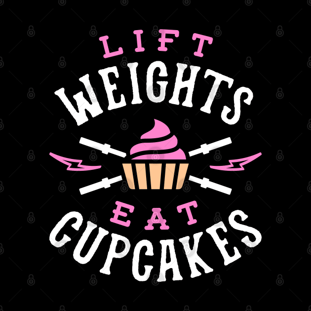 Lift Weights Eat Cupcakes by brogressproject