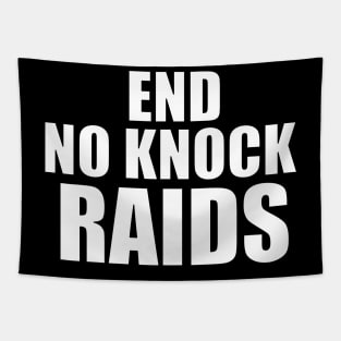 END NO KNOCK RAIDS Tapestry