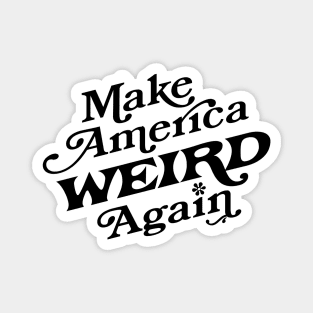 Make America Weird Again Magnet