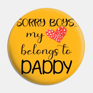 Funny Daddy Girls Quote sorry boys my heart belongs to daddy, Cool Valentines Day for Cool Daddy Girls Valentines Day Pin