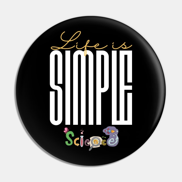 Life is simple science Pin by Sciholic