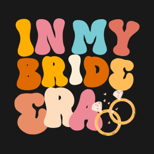 In my bride era T-Shirt