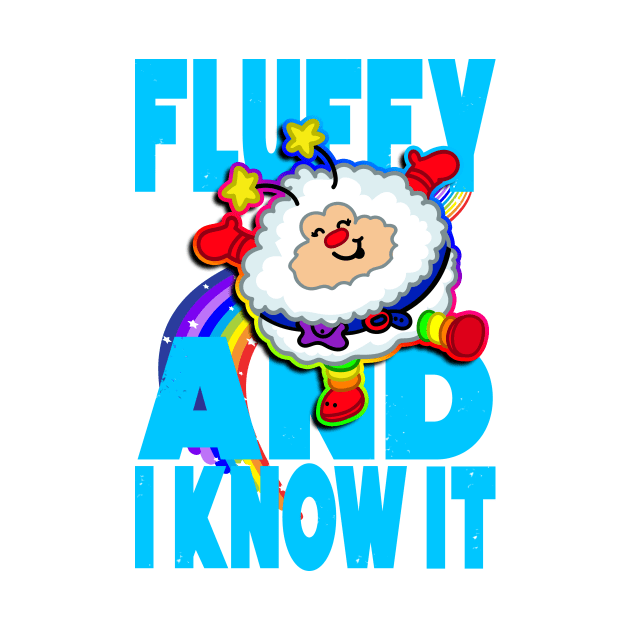 fluffy and i know it by Toni Tees