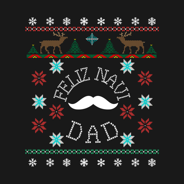 Disover Feliz Navi Dad Ugly Christmas Inspired Design - Feliz Navidad - T-Shirt