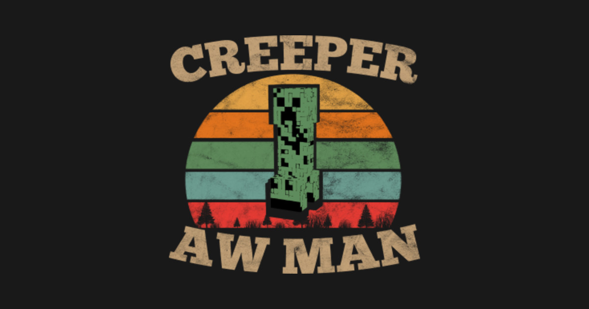 Creeper Aw Man Creeper Kids Hoodie TeePublic