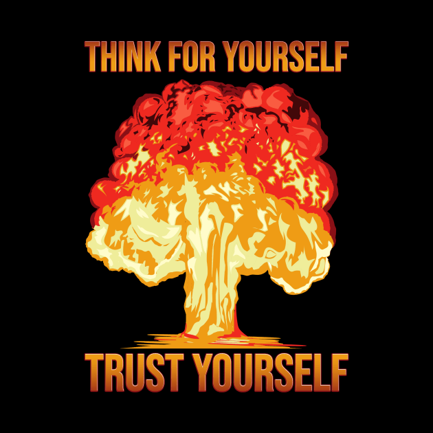 Think for Yourself Trust Yourself by Unbridled Minds