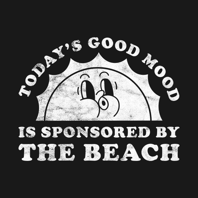 Today's Good Mood Is Sponsored By The Beach Gift for The Beach Lover by JKFDesigns