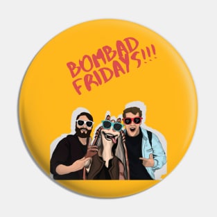 Bombad Fridays!!! Pin