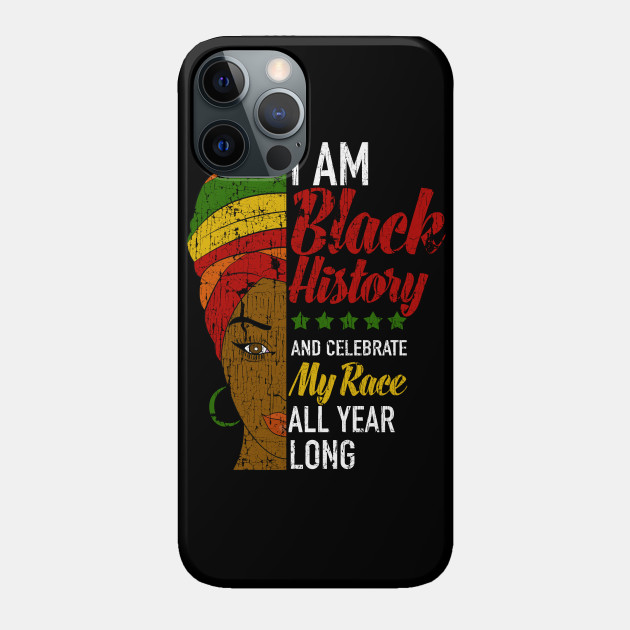 I Am Black History Afrocentric Woman - Black History Month - Phone Case