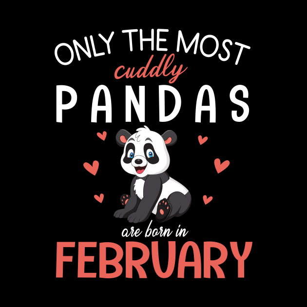 Only The Most Cuddly Pandas Are Born In February My Birthday by Cowan79