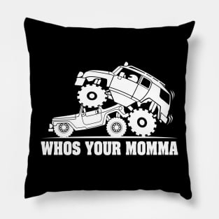 FJ WHOS YOUR MOMMA Pillow