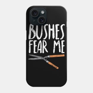 Bushes Fear Me Phone Case