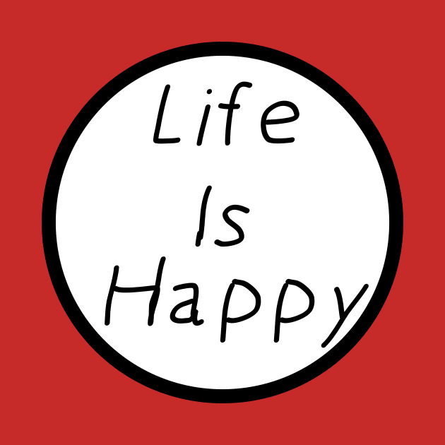 Life Is Happy by blackboxclothes