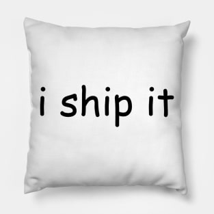 i ship it Pillow