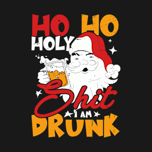 Ho Ho Holy Sheet I Am Drunk T-Shirt