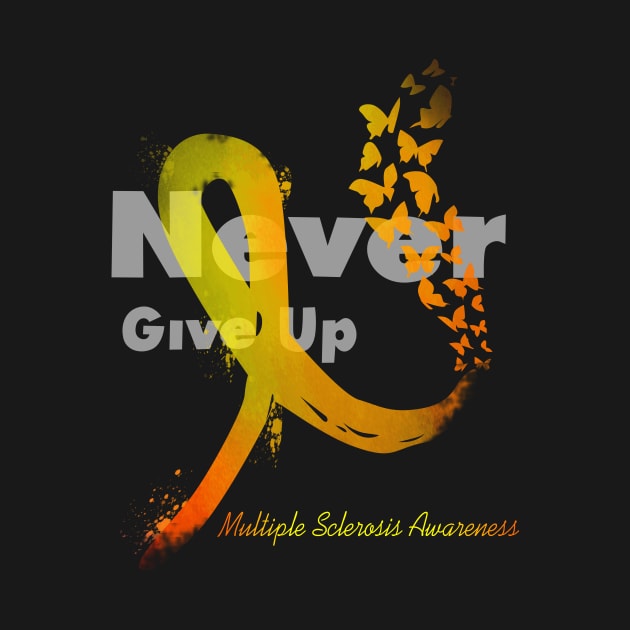 Never Give Up Multiple Sclerosis  Awareness by gotravele store