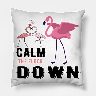 Calm The Flock Down Pillow