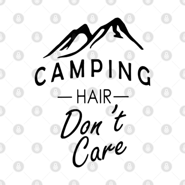 Camping Hair Dont Care by donttelltheliberals