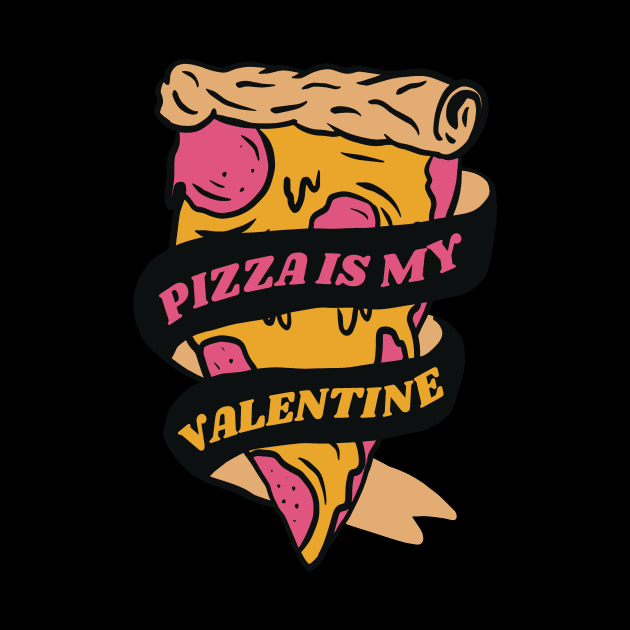 Pizza is my Valentine Foody Lover valentine Day by deificusArt