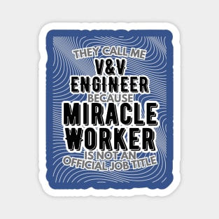 They call me Verification and Validation Engineer because Miracle Worker is not an official job title | Colleague | Boss | Subordiante Magnet