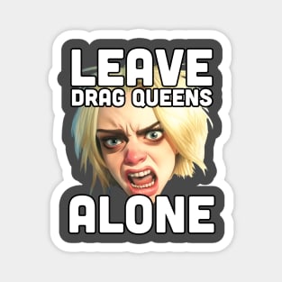 Leave Drag Queens Alone | War on drag Magnet